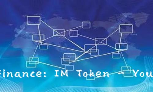Exploring the Future of Finance: IM Token - Your Universal Digital Wallet