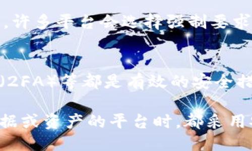 关于“tokenim是否需要登录”这个问题，以下是我的回答：

一般来说，使用tokenim类的平台时，用户是否需要登录通常取决于具体的功能和设置。一些功能可能允许用户在未登录的状态下使用基本的服务，而其他高级功能可能则要求用户进行登录以确保安全性和数据的保护。下面是更详细的分析：

1. Tokenim的基本功能和使用情况
Tokenim是一个提供数字资产管理和交互的平台。在使用这些平台时，用户可以通过不同类型的身份验证和安全措施来保护他们的资产和数据。对于那些对基本信息感兴趣的用户来说，平台可能提供一些无需登录即可访问的功能，例如查看市场行情、产品信息和其他公开数据。

2. 为什么登录是必要的
即使在一些情况下平台允许用户不登录使用特定功能，认证用户的必要性依然显而易见。首先，登录可以确保只有经过认证的用户才能进行交易、管理资产或访问敏感数据。这是保护用户资产的关键措施。此外，登录还可以提供个性化的用户体验，例如记住用户的交易偏好和历史记录。

3. 可能的安全风险
如果允许无登录访问，可能会存在多种安全风险。例如，恶意用户可能会利用这个特性进行未经授权的访问或进行钓鱼攻击。因此，许多平台会选择强制要求用户登录，以确保所有操作都是在经过身份验证的情况下进行。通过这种方式，平台可以更好地监控和保护用户的活动。

4. 如何安全使用Tokenim
如果你决定在Tokenim上进行登录，确保采取适当的安全措施是非常重要的。例如，使用强密码并定期更新密码，开启双因素认证（2FA）等都是有效的安全措施。此外，了解平台的安全政策和用户协议，以及如何保护自己的信息，也将有助于你安全地使用该平台。

总结起来，Tokenim是否需要登录取决于你希望使用的平台功能。无论如何，为了确保安全性，建议用户在访问任何涉及到个人数据或资产的平台时，都采用安全的登录方式。